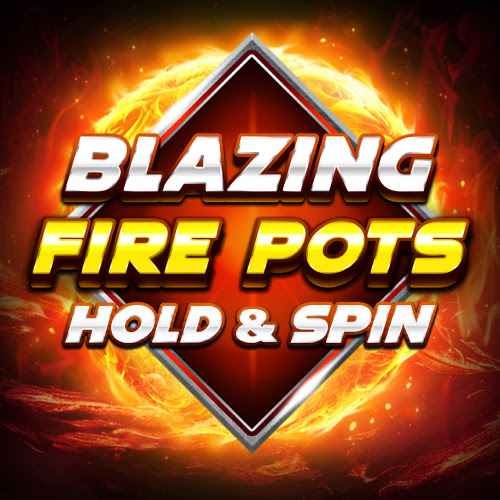 Blazing Fire Pots Hold & Spin
